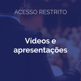 (Acesso Restrito) Vídeos e apresentações