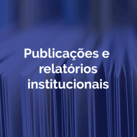 Publicações e relatórios institucionais